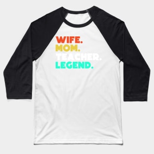 Wife.Mom.Teacher.Legend. Baseball T-Shirt